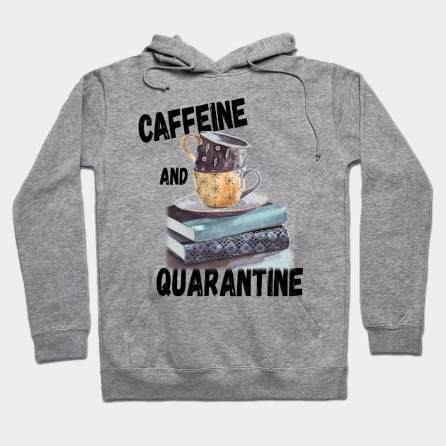 Caffeine and Quarantine Books and Reading Hoodie by schmomsen